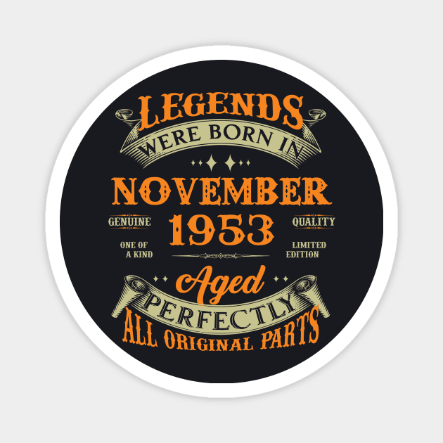 70th Birthday Gift Legends Born In November 1953 70 Years Old Magnet by Buleskulls 